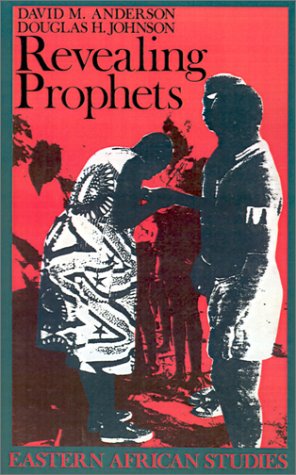 Revealing Prophets: Prophecy In Eastern African History (Eastern African Studies)