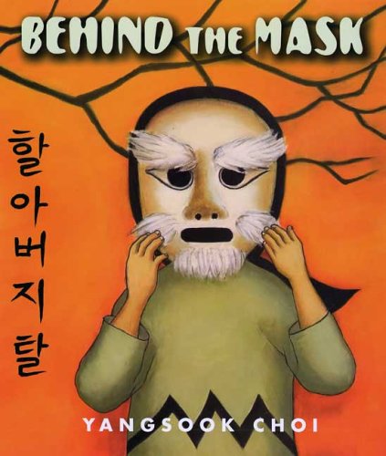 Behind the Mask, by Yangsook Choi Behind the Mask, by Yangsook Choi