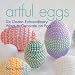 Artful Eggs: Six Dozen Extraordinary Ways to Decorate an Egg by Terry Taylor