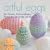 Artful Eggs: Six Dozen Extraordinary Ways to Decorate an Egg