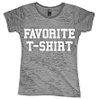 Your Favorite T-Shirt Printed on a Burnout T Mens or Womens