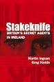 Stakeknife: Britain's Secret Agents in Ireland (History of Ireland & the Irish Diaspora)
