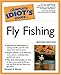 The Complete Idiot's Guide to Fly Fishing, Second Edition
