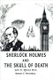 Sherlock Holmes and the Skull of Death