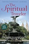 The Spiritual Traveler: New York City : The Guide to Sacred Spaces and Peaceful Places (Spiritual Traveler)