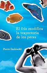 El frio modifica la trayectoria de los peces/ The Cold Modifies The Fishes Path (Spanish Edition)