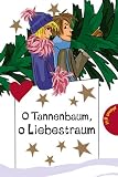 Produkt-Bild: O Tannenbaum, o Liebestraum, aus der Reihe Freche M&auml;dchen - freche B&uuml;cher