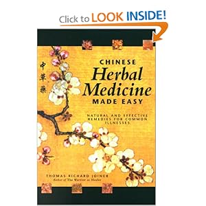 Chinese Herbal Medicine Made Easy: Effective and Natural Remedies for Common Illnesses