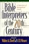 Bible Interpreters of the Twentieth Century: A Selection of Evangelical Voices
