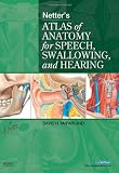 Netter's atlas of anatomy for speech, swallowing, and hearing
