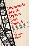 Diamonds are a Dyke's Best Friend: Reflections, Reminiscences and Reports from the Field on the Lesbian National Pastime