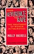 From Reverence to Rape: The Treatment of Women in the Movies
