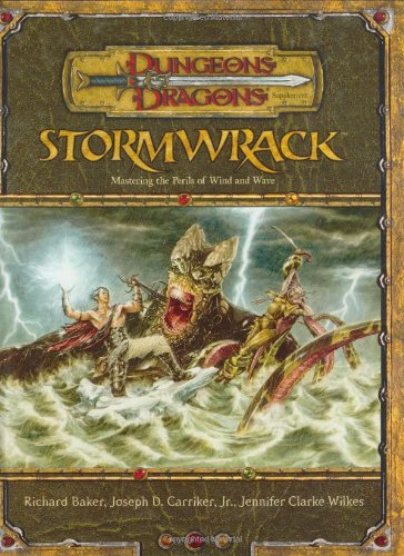 Stormwrack: Mastering the Perils of Wind and Wave (Dungeons & Dragons d20 3.5 Fantasy Roleplaying, Environment Supplement)