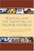 Missions and the Frontiers of Spanish America: A Comparative Study of the Impact of Environmental, Economic, Political and Socio-cultural Variations ... and on the Northern Frontier of New Spain