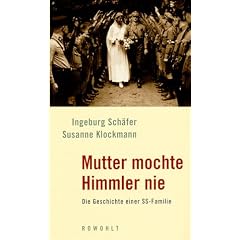 Mutter mochte Himmler nie. Die Geschichte einer SS- Familie