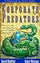 Corporate Predators: The Hunt for Mega-Profits and the Attack on Democracy Corporate Predators: The Hunt for Mega-Profits and the Attack on Democracy