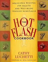 The Hot Flash Cookbook: Delicious Recipes for Health and Well-Being Through Menopause