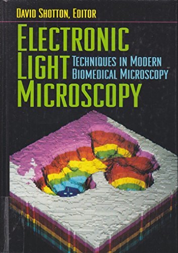 Electronic Light Microscopy: The Principles and Practice of Video-Enhanced Contrast, Digital Intensified Fluorescence, and Confocal Scannin