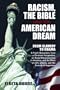 Racism, the Bible, and the American Dream: From Slavery to Obama: A Frank Discussion, from a Christian Perspective, on Racial Discrimination in America, and Its Effect on Life, Liberty, and the