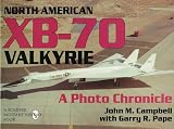 North American XB-70 Valkyrie: A Photo Chronicle (Schiffer Military Aviation History)