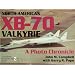 North American XB-70 Valkyrie: A Photo Chronicle (Schiffer Military Aviation History)