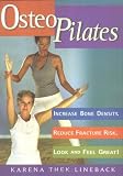 Osteopilates: Increase Bone Density, Reduce Fracture Risk, Look and Feel Great