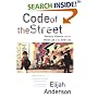 Code of the Street: Decency, Violence, and the Moral Life of the Inner City