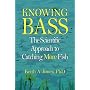 Knowing Bass: The Scientific Approach to Catching More Fish