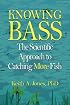 Knowing Bass: The Scientific Approach to Catching More Fish