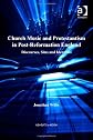 Church music and Protestantism in post-Reformation England : discourses, sites and identities