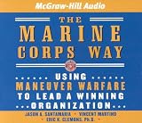 The Marine Corps Way: Using Maneuver Warfare to Lead a Winning Organization