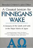 A classical lexicon for 'Finnegans wake' : a glossary of the Greek and Latin in the major works of Joyce, including 'Finnegans wake', the Poems, 'Dubliners', 'Stephen Hero', 'A portrait of the artist 