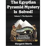 The Egyptian Pyramid Mystery Is Solved: Volume 1: The Mysteries