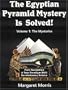 The Egyptian Pyramid Mystery Is Solved!: Volume 1: The Mysteries