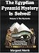 Book The Egyptian Pyramid Mystery Is Solved!: Volume 1: The Mysteries