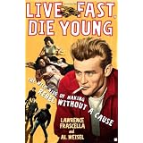 Live Fast, Die Young: The Wild Ride of Making Rebel Without a Cause