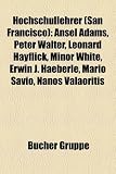 Hochschullehrer (San Francisco): Ansel Adams, Peter Walter, Leonard Hayflick, Minor White, Erwin J. Haeberle, Mario Savio, Nanos Valaoritis - 