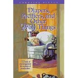 Diapers, Pacifiers, and Other Holy Things
