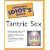 The Complete Idiot's Guide to Tantric Sex