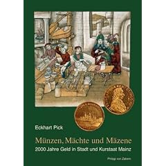 M�nzen, M�chte und M�zene. 2000 Jahre Geld in Stadt und Kurstaat Mainz