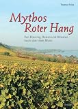 Mythos Roter Hang: Von Riesling, Reben und Ritualen hoch &uuml;ber dem Rhein - Thomas Ehlke