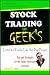 Stock Trading for GEEK'S ;A Beginner Handbook on how to invest in stocks and learn tons of tips on buying stock, trading strategies and how to day trade. Achieve Victory!
