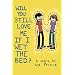 Will You Still Love Me If I Wet The Bed?