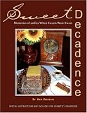 Sweet Decadence: Memories of an Era When Sweets Were Sweet