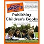 The Complete Idiot's Guide to Publishing Children'&hellip by Harold D. Underdown