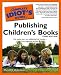 The Complete Idiot's Guide to Publishing Children's Books, 3rd Edition (Complete Idiot's Guide to)