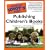 The Complete Idiot's Guide to Publishing Children's Books (Complete Idiot's Guides (Lifestyle Paperback))