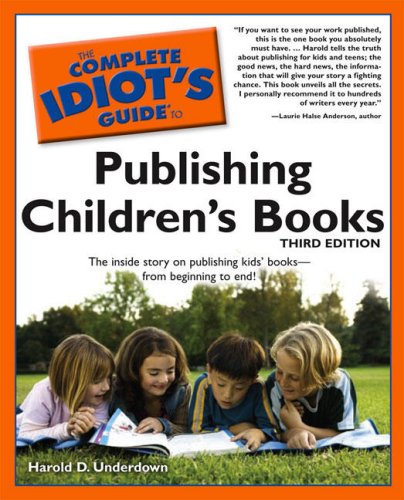 The Complete Idiot's Guide to Publishing Children's Books, 3rd Edition (Complete Idiot's Guide to)