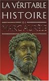 La véritable histoire de Marc Aurèle