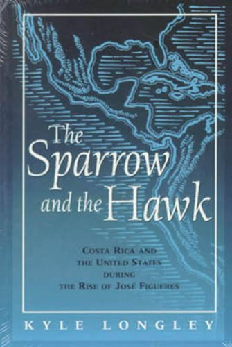 sparrow and the hawk costa rica and the united states during the rise of jose figueres